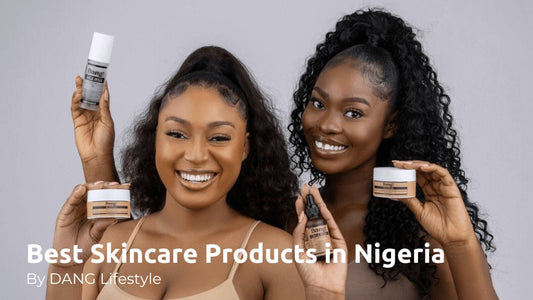 What are the Best Skincare Products - DANG! Skincare Experts' Top Picks - Dang! Lifestyle Nigeria