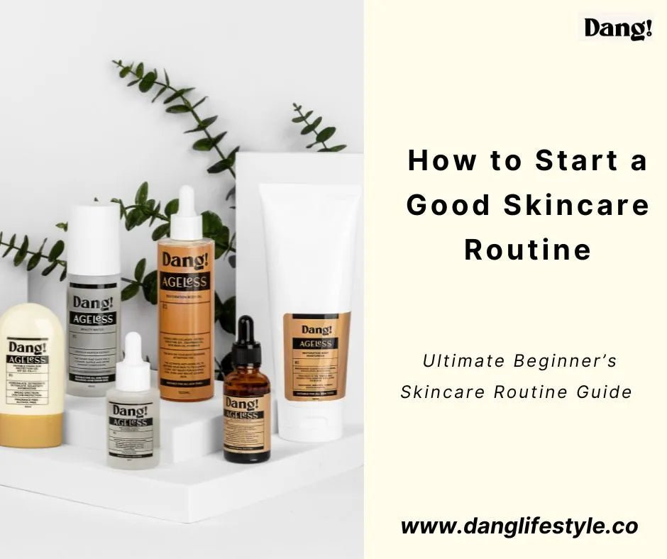 The Ultimate Beginners' Guide: How to Start a Good Skincare Routine - Dang! Lifestyle Nigeria